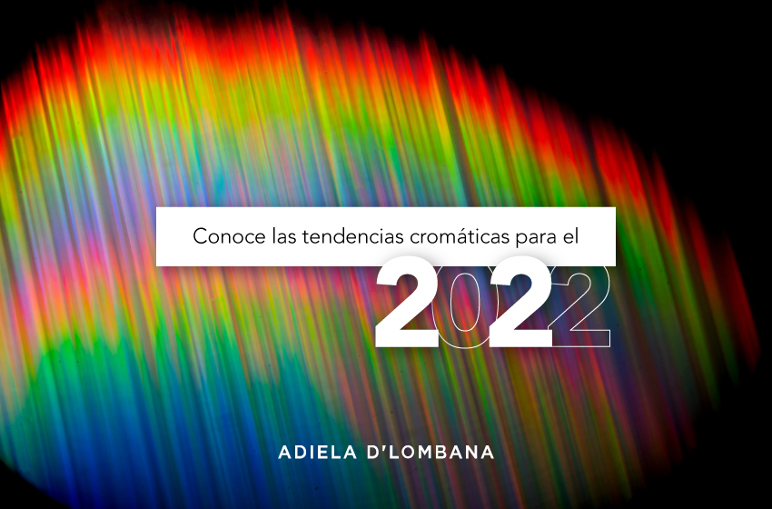 Conoce las tendencias cromáticas para el 2022